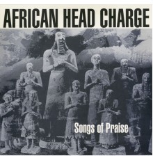 African Head Charge - Songs Of Praise (African Head Charge)