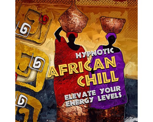 African Holistic World, Unknown, Marco Rinaldo - Hypnotic African Chill - Elevate Your Energy Levels: Shamanic Chants, Spiritual Trance, Meditation, Ethnic Moods