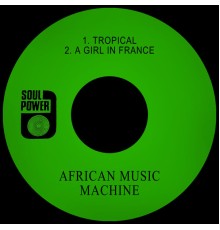 African Music Machine - Tropical / a Girl in France