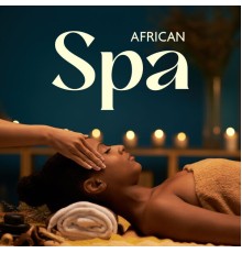 African Sound Therapy Masters, Pure Spa Massage Music and Relaxing Spa Music Zone - African Spa (Rungu Massage, African Spa Music Collection, Relaxing Kalimba)