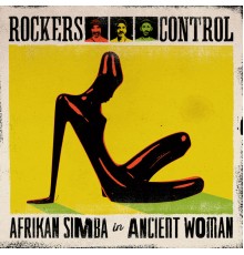 Afrikan Simba & Rockers Control - Ancient Woman