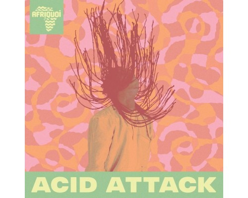 Afriquoi - Acid Attack