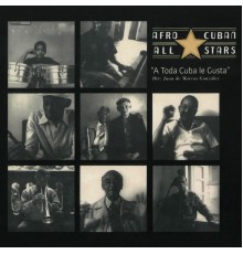 Afro Cuban All Stars - A Toda Cuba Le Gusta  (2018 Remastered Version)