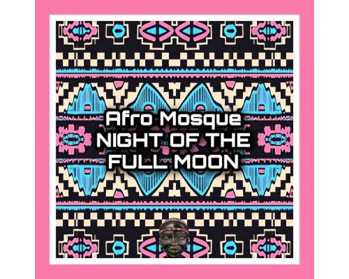 Afro Mosque - Night of the Full Moon