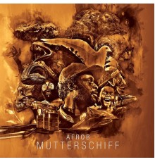 Afrob - Mutterschiff  (Deluxe Edition)