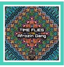 Afrozin Gang - Time Flies