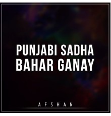 Afshan - Punjabi Sadha Bahar Ganay