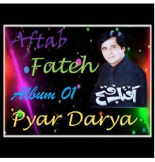 Aftab Fateh - Pyar Darya