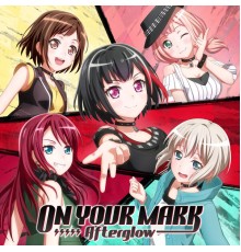 Afterglow - ON YOUR MARK