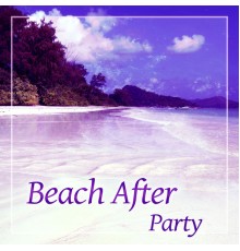 Afterhour Chillout - Beach After Party – Cool Lounge Summer, Chill Out Music, Ibiza Chill Out, Holiday 2016