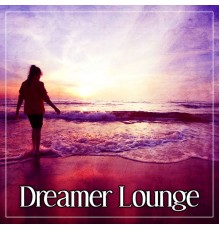 Afterhour Chillout - Dreamer Lounge - Sunshine Chillout, Summer Time Chill Out, Feel Positive Energy