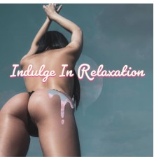 Afterhour Chillout - Indulge In Relaxation: Chill Music To Help You Rest And Recharge Your Batteries