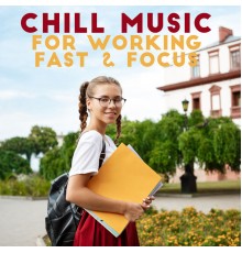 Afterhour Chillout, #1 Hits Now - Chill Music for Working Fast & Focus