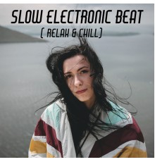 Afterhour Chillout, Lounge relax - Slow Electronic Beat ( Relax & Chill)