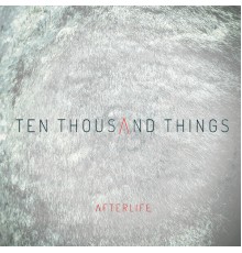 Afterlife - Ten Thousand Things