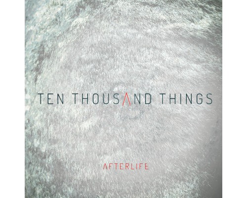 Afterlife - Ten Thousand Things