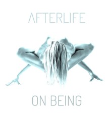 Afterlife - On Being