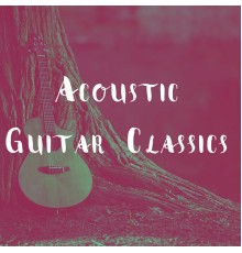 Afternoon Acoustic, Guitarra and Guitarra Clásica Espanola, Spanish Classic Guitar - Acoustic Guitar Classics