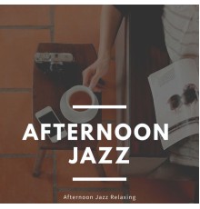 Afternoon Jazz - Afternoon Jazz Relaxing