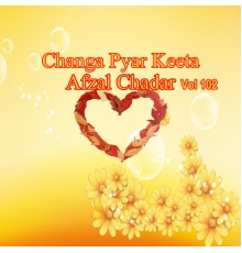 Afzal Chadar - Changa Pyar Keeta