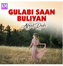 Afzal Rahi - Gulabi Saan Buliyan