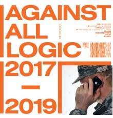 Against All Logic - 2017 - 2019
