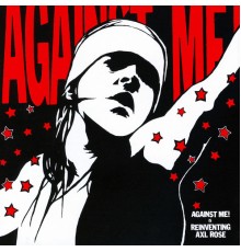 Against Me! - Reinventing Axl Rose