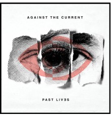 Against The Current - Past Lives