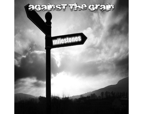 Against The Grain - Milestones