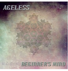 Ageless - Beginner's Mind