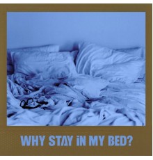 Agency - WHY STAY IN MY BED?