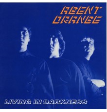 Agent Orange - Living in Darkness (30th Anniversary Edition)