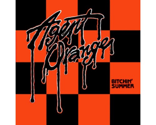 Agent Orange - Bitchin' Summer