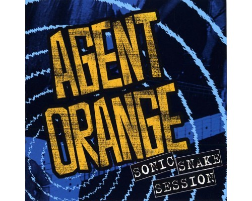 Agent Orange - Sonic Snake Session