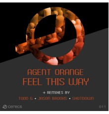 Agent Orange - Feel This Way