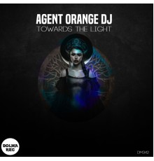 Agent Orange DJ - Towards The Light