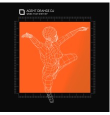 Agent Orange DJ - Work That Shhh EP