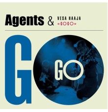 Agents & Vesa Haaja - Go Go