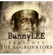 Aggrovators - Bunny Striker Lee Presents