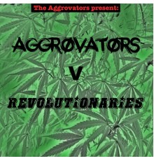 Aggrovators, Revolutionaries - The Aggrovators Present: Aggrovators V Revolutionaries