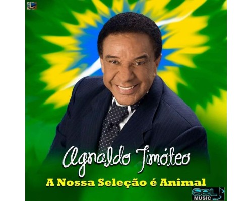 Agnaldo Timoteo - A Nossa Seleção É Animal