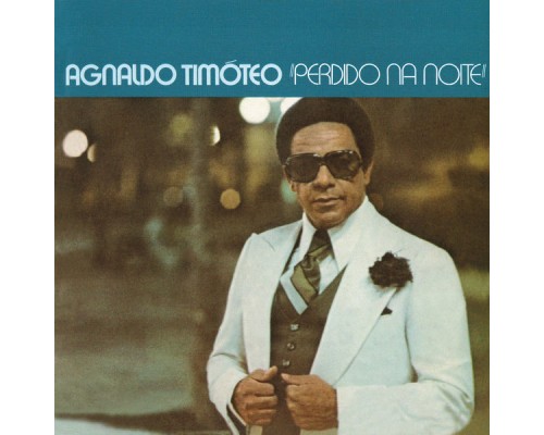 Agnaldo Timoteo - Perdido Na Noite