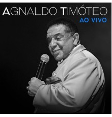 Agnaldo Timoteo - Agnaldo Timóteo (Ao Vivo)