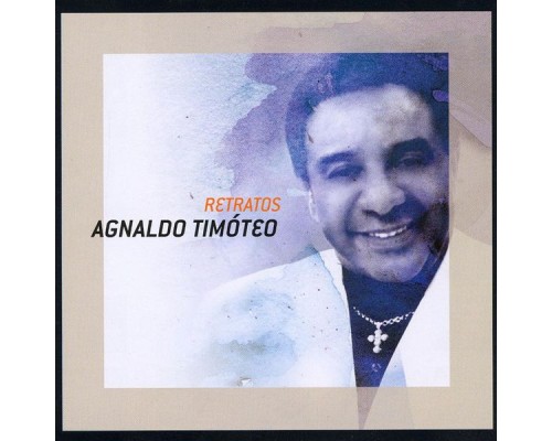 Agnaldo Timoteo - Retratos Agnaldo Timoteo - Retratos