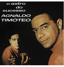 Agnaldo Timoteo - O Astro Do Sucesso