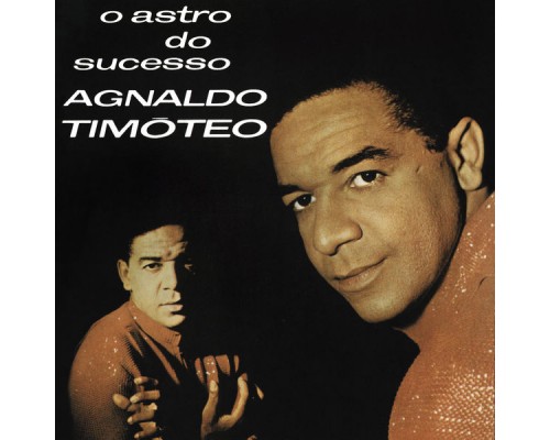 Agnaldo Timoteo - O Astro Do Sucesso