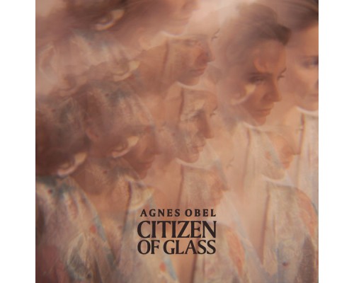 Agnes Obel - Citizen of Glass