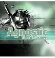 Agnostic - Time to Change