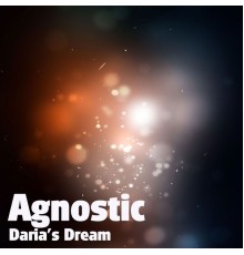 Agnostic - Daria's Dream