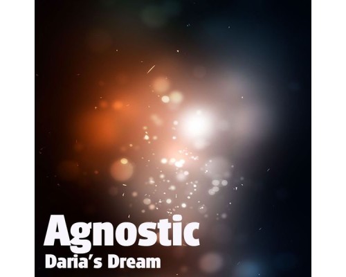 Agnostic - Daria's Dream